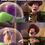 Not nude! | BUZZ LOOK A NAKED GRANDMAW! | image tagged in toy story funny scene,naked woman | made w/ Imgflip meme maker