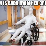 injured guy | VONN IS BACK FROM HER CRUISE! | image tagged in injured guy | made w/ Imgflip meme maker