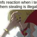 icant naymore | mfs reaction when i tell them stealing is illegal | image tagged in gifs,memes,funny memes,lol so funny,lol,funny | made w/ Imgflip video-to-gif maker