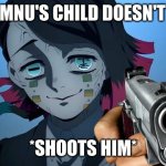 Enmu with a gun [Demon Slayer] | POV: EMNU'S CHILD DOESN'T SLEEP; *SHOOTS HIM* | image tagged in enmu with a gun demon slayer | made w/ Imgflip meme maker