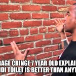 But why tho | AVERAGE CRINGE 7 YEAR OLD EXPLAINING HOW SKIBIDI TOILET IS BETTER THAN ANYTHING ELSE | image tagged in guy explaining to brick wall,why,fun,funny | made w/ Imgflip meme maker
