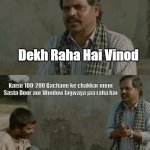 Meme content | Dekh Raha Hai Vinod; Kaise 100-200 Bachane ke chakkar mein Sasta Door aur Window lagwaya jaa raha hai | image tagged in dekh raha hai na binod | made w/ Imgflip meme maker