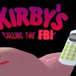 Kirby’s calling the FBI