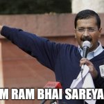 Arvind kejriwal | RAM RAM BHAI SAREYA NE | image tagged in arvind kejriwal | made w/ Imgflip meme maker