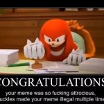 Knuckles makes your meme illegal multiple times