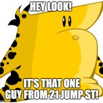 NOT THE CHEAT. NOT THE CHEAT. | HEY LOOK! IT'S THAT ONE GUY FROM 21 JUMP ST! | image tagged in the cheat,homestar runner,strong bad | made w/ Imgflip meme maker