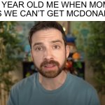 I saw this frame in his most recent video and I fits perfectly with this | 7 YEAR OLD ME WHEN MOM SAYS WE CAN’T GET MCDONALD’S: | image tagged in sad mandjtv | made w/ Imgflip meme maker