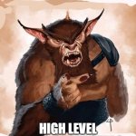 Kikk the Based Bugbear | ONLY YOU CAN PREVENT; HIGH LEVEL PLAYER CHARACTERS | image tagged in kikk the based bugbear | made w/ Imgflip meme maker