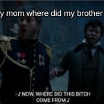 Key and Peele Les Miserable | me asking my mom where did my brother come frome | image tagged in key and peele les miserable | made w/ Imgflip meme maker