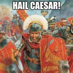 Hail caesar