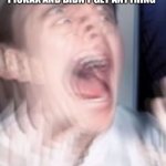 Freaking out | 7YR OLD ME AFTER MINING A DISMOND BLOCK ON MINECRAFT FOR 10MIN W A WOODEN PICKAX AND DIDN’T GET ANYTHING | image tagged in freaking out | made w/ Imgflip meme maker