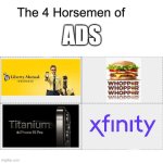 They make up 3/4 of the adds I see | ADS | image tagged in four horsemen of,relatable memes,memes | made w/ Imgflip meme maker