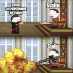Oversimplified Tsar fires rocket | Stalin; Soviet Citizens asking for rights; Stalin | image tagged in oversimplified tsar fires rocket | made w/ Imgflip meme maker