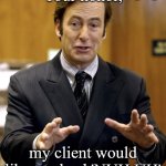 Your Honor, | Your honor, my client would like to plead 'NUH UH' | image tagged in your honor | made w/ Imgflip meme maker