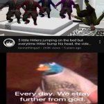 Why tho | image tagged in every day we stray further from god | made w/ Imgflip meme maker
