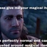 Please give me your magical items