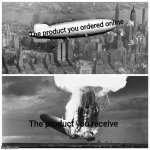 Blimp Explosion | The product you ordered online; The product you receive | image tagged in blimp explosion,memes,relatable | made w/ Imgflip meme maker
