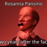 She suspect. | Rosanna Pansino; Two years after the fact. | image tagged in the horror the horror | made w/ Imgflip meme maker