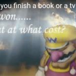 That feeling | When you finish a book or a tv show: | image tagged in i've won but at what cost | made w/ Imgflip meme maker