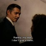 Frankly My Dear, I Don't Give A Damn template
