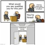 Cyanide and Happiness Interview | I have no people skills, and I'm impervious to feedback; What would you say qualifies you for this job? You're hired! CORPORATE RETAIL MANAGEMENT | image tagged in cyanide and happiness interview | made w/ Imgflip meme maker