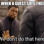 We don’t do that here | MY MUM WHEN A GUEST SAYS THEIR VEGAN | image tagged in we don't do that here,parents | made w/ Imgflip meme maker