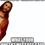 deleted message | JESUS KNOWS; WHAT YOUR UNSENT MESSAGE SAID | image tagged in jesus is watching you,jesus knows,unsent message,deleted message | made w/ Imgflip meme maker