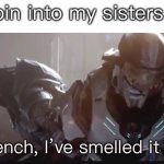 That stench | Me goin into my sisters room | image tagged in that stench | made w/ Imgflip meme maker