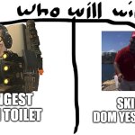 who is the REAL skibidi? im neutral abt this whole skibidi toilet stuff but let me know ur thoughts in the commentss | STRONGEST SKIBIDI TOILET; SKIBIDI DOM YES YES GUY | image tagged in memes,who would win,skibidi toilet,yes,you have been eternally cursed for reading the tags,stop reading the tags | made w/ Imgflip meme maker