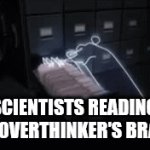 Both a bless and a curse | SCIENTISTS READING
AN OVERTHINKER'S BRAIN | image tagged in gifs,overthinking,introvert,introverts,neuralink | made w/ Imgflip video-to-gif maker