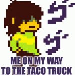 Taco | ME ON MY WAY TO THE TACO TRUCK | image tagged in gifs,mexican | made w/ Imgflip video-to-gif maker