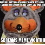 Tux Chuck e cheese memes. Legendary meme worthiness | FOR THIS HALLOWEEN CAN SOMEONE MAKE A REPLICA OF THIS LATEX CHUCK E CHEESE MASK FROM THE TUX ERA OF CEC BACK IN THE EARLY 90S; THIS SCREAMS MEME WORTHINESS | image tagged in latex tux chuck robot,tuxedo chuck,tux chuck e cheese,halloween memes,chuck e cheese halloween memes,can someone make a replica | made w/ Imgflip meme maker