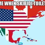 Goofy ahh meme | ME WHEN SKIBIDI TOILET: | image tagged in north america,skibidi toilet | made w/ Imgflip meme maker