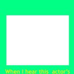 i always think of this character when i hear this actor's voice