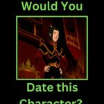 would you date azula ? | image tagged in would you date this character,avatar,waifu,beautiful woman,nickelodeon,azula | made w/ Imgflip meme maker