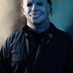 Thot Patrol Senior Agent Michael Myers cleaning up the streets | THOT SIGHTED; TARGET ACQUIRED | image tagged in happy michael myers | made w/ Imgflip meme maker