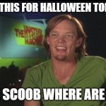 my costume is gonna be reveal soon | LIKE I'M THIS FOR HALLOWEEN TODAY MAN; LIKE SCOOB WHERE ARE YOU | image tagged in shaggy cast | made w/ Imgflip meme maker
