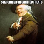 Old French Man | HAPPY DAY IN WHICH SPIRITS AND WITCHES ROAM THE STREETS SEARCHING FOR CANDIED TREATS | image tagged in old french man | made w/ Imgflip meme maker