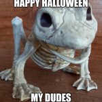 Spooky Wednesday | HAPPY HALLOWEEN; MY DUDES | image tagged in spooky wednesday | made w/ Imgflip meme maker