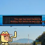 Oh noes, It's Wubbzy | This sign has been hacked by Wubbzy, Run before he eats your soul | image tagged in memes,wubbzy,highway,sign | made w/ Imgflip meme maker