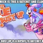 What in the bolts is this? Why Billie bust up a ripoff to the 2002 masterpiece ratchet and clank! | WHAT THE HECK IS THIS A RATCHET AND CLANK RIPOFF? GOD BILLIE'S BUST UP IS A RIPOFF TO RATCHET AND CLANK | image tagged in ripoff,ratchet and clank,what the heck,cashgrab games,awful | made w/ Imgflip meme maker