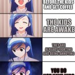 wait... | YOU GET UP BEFORE THE KIDS AND GET COFFEE; THE KIDS ARE AWAKE; THEY ARE ALREADY FIGHTING AND BEING ANNOYING; YOU DO NOT HAVE KIDS | image tagged in happiness to despair,kids,ghosts,creepy,hold up wait a minute something aint right,wait what | made w/ Imgflip meme maker