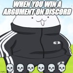 drip cat | WHEN YOU WIN A ARGUMENT ON DISCORD; 💀 💀 💀 💀 💀 💀 | image tagged in drip cat | made w/ Imgflip meme maker