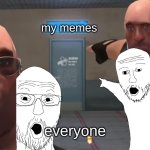 The Heavys pointing at... | my memes; everyone | image tagged in the heavys pointing at | made w/ Imgflip meme maker