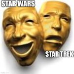 BRUUUU | STAR WARS; STAR TREK | image tagged in happy to saddy | made w/ Imgflip meme maker