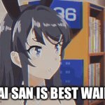Mai San is best waifu and u can’t change my mind | MAI SAN IS BEST WAIFU | image tagged in gifs,anime,best waifu | made w/ Imgflip video-to-gif maker