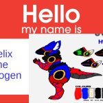 Hello My Name Is | Helix the protogen | image tagged in hello my name is | made w/ Imgflip meme maker