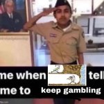 Keep gambling