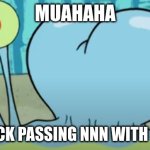 HAHHA | MUAHAHA; GOOD LUCK PASSING NNN WITH THIS ONE | image tagged in caked up gary,screw you,nnn,good luck | made w/ Imgflip meme maker