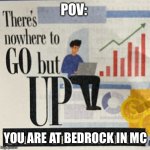 stonks v2 | POV:; YOU ARE AT BEDROCK IN MC | image tagged in stonks remix | made w/ Imgflip meme maker